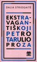 Ekstravagantiškoji Petro Tarulio proza