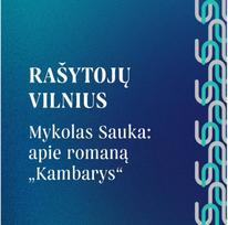 RAŠYTOJŲ VILNIUS. Mykolas Sauka: apie romaną „Kambarys“ - Vilnius FM