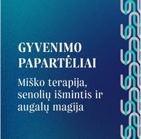 GYVENIMO PAPARTĖLIAI. Miško terapija, senolių išmintis ir augalų magija - Vilnius FM