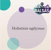 MOKYTOJO BALSAS. Holistinis ugdymas - Ugdymo meistrai