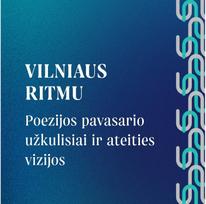 VILNIAUS RITMU. Poezijos pavasario užkulisiai ir ateities vizijos - Vilnius FM