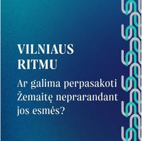 VILNIAUS RITMU. Ar galima perpasakoti Žemaitę neprarandant jos esmės? - Vilnius FM