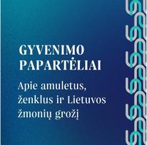 GYVENIMO PAPARTĖLIAI. Apie amuletus, ženklus ir Lietuvos žmonių grožį - Vilnius FM