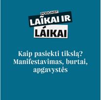 LAIKAI IR LAIKAI. Kaip pasiekti tikslą? Manifestavimas, burtai, apgavystės - Nusirenk iki pusės