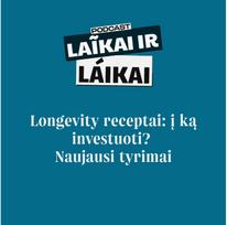 LAIKAI IR LAIKAI. Longevity receptai: į ką investuoti? Naujausi tyrimai - Nusirenk iki pusės