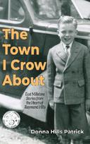 The Town I Crow About: East Millstone Stories from the Heart of Raymond Hills