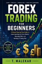 Forex Trading for Beginners: A Simple Step-by-Step Guide to Understanding the Forex Market, Managing Risk, and Building a Trading Plan