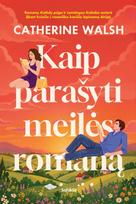 Kaip parašyti meilės romaną - Catherine Walsh