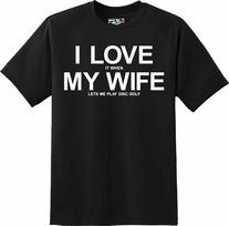 Aš myliu savo žmoną....kai ji leidžia man žaisti diskgolfą juokingi marškinėliai 4XL black