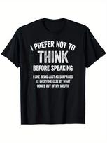 Humorous I Prefer Not To Think Before Speaking T-shirt M black