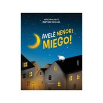 Avelė nenori miego! - Indrė Pavilonytė, Martynas Pavilonis