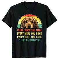 Funny Cocker Spaniel Every Snack You Make Every Meal You Bake T Shirts Graphic Cotton Streetwear Short Sleeve Gifts T-shirt M... 5XL įvairiaspalvis