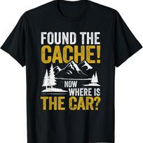 Found The Cache Now Where Is Car Funny Geocaching Lover T Shirt S įvairiaspalvis