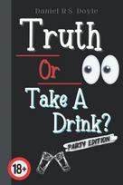 Truth Or Take A Drink? Vakarėlių žaidimas suaugusiems