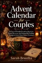 Advent Calendar for Couples: 24 Days of Thought-Provoking Questions, Shared Memories, and Relationship-Building Prompts to Grow Closer Before Christmas