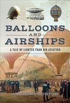 Balloons and Airships: A Tale of Lighter Than Air Aviation