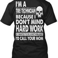 Tire Technician Hard Workin Your Mom Im A Because I T Shirt Made In Usa S To 5xl S