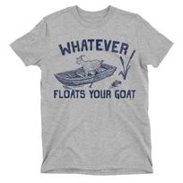 WHATEVER FLOATS YOUR GOAT Mens Funny  T-Shirt Mens Womens Tees Top Animal Humour Slogan Gift 3XL gray