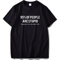 90 People Are Stupid T Shirt Good Job I M In Other 10 Simple Letter Design 3XL black