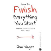 How to Finish Everything You Start Paperback UKN1129