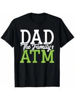 Dad The Family's ATM Funny ATM Machine Dad Fathers Day Lover T-Shirt 3XL įvairiaspalvis