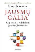 Jausmų galia. Kaip emocijos padeda kurti gyvenimą, kurio norite - Marc Brackett