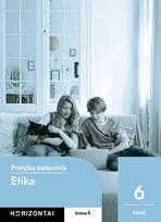 Etika. Pratybų sąsiuvinis 6 klasei, serija Horizontai, Etika. Pratybų sąsiuvinis 6 klasei, serija Horizontai