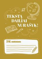 Tekstą dailiai nurašyk 3 klasės mokiniams