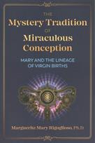 Mystery Tradition of Miraculous Conception: Mary and the Lineage of Virgin Births