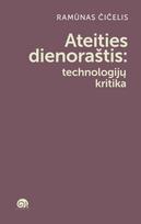 Ateities dienoraštis: technologijų kritika - Ramūnas Čičelis