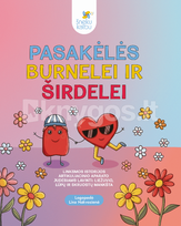 PASAKĖLĖS BURNELEI IR ŠIRDELEI. Linksmos istorijos artikuliacinio aparato judesiams lavinti: liežuvio, lūpų, skruostų mankšta - Lina Nakvosienė