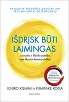 Išdrįsk būti laimingas. Jaunuolio ir filosofo pokalbis apie tikrosios laimės paieškas - Ichiro Kishimi, Fumitake Koga