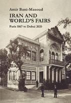 Iran and World's Fairs: Paris 1867 to Dubai 2020