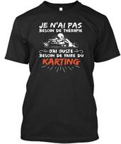 Besoin De Faire Du Karting Standard Unisex T-shirt XXXXL