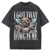 Funny Chihuahua Meme TShirt Retro s Oversized Washed Gothic Cotton Graphic Tee Harajuku Short Sleeve Men Women Daily Clothing M gray