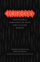 Euripides V - Bacchae, Iphigenia in Aulis, The Cyclops, Rhesus: Bacchae, Iphigenia in Aulis, The Cyclops, Rhesus