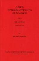 New Introduction to Old Norse: Part 1: Grammar
