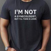 Aš nesu ginekologas, bet pažiūrėsiu Unisex Laisminiai Marškinėliai Trumpomis Rankovėmis Su Apvalia Kaklo Iškirpte Juokingi T-shirt GMS Medvilniniai Vasariniai Marškinėliai L black