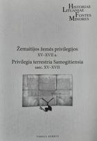 Žemaitijos žemės privilegijos XV–XVII a. - Darius Antanavičius, Eugenijus Saviščevas