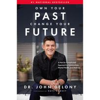 Own Your Past Change Your Future Hardcover By Dr. Delony, John UKN2117