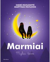 Marmiai. Myliu tave - Indrė Pavilonytė,Martynas Pavilonis