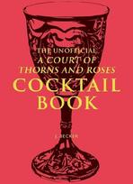 The Unofficial a Court of Thorns and Roses Cocktail Book