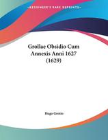 Grollae Obsidio Cum Annexis Anni 1627 (1629)