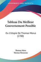Tableau Du Meilleur Gouvernement Possible: Ou L'Utopie De Thomas Morus (1780)