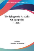 The Iphigeneia At Aulis Of Euripides (1896)