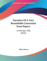 Narrative Of A Very Remarkable Conversion From Popery: In The Year 1701 (1822)