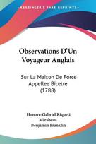 Observations D'Un Voyageur Anglais: Sur La Maison De Force Appellee Bicetre (1788)