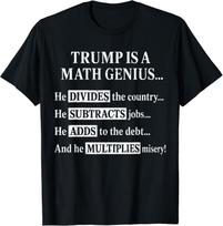 Trump is A Math Genius He Divides The Country Men Women T-Shirt L black