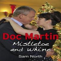 Doc Martin Mistletoe and Whine by Sam North Paperback Book 9780091953492