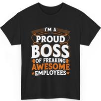 Funny Boss - I'm A Proud Boss Of Freaking Awesome... T-Shirt Unisex T-Shirt XXXL black